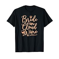 Bride On Cloud Wine Funny Peach Wedding T-Shirt