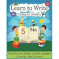 Learn To Write Tracing For Toddlers Fun Activity Book 100+ Pages: Preschool Practice Line, Shapes, Letters, Numbers, Animals Coloring & Pen Control