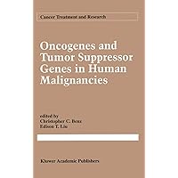 Oncogenes and Tumor Suppressor Genes in Human Malignancies (Cancer Treatment and Research, 63) Oncogenes and Tumor Suppressor Genes in Human Malignancies (Cancer Treatment and Research, 63) Hardcover Paperback