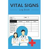 Vital Signs Log Book: Health Monitoring Record Log Tracks Heart Rate, Blood Pressure, Blood Sugar. Temperature And Oxygen Saturation 3 Times Daily, Morning, Midday, And Night