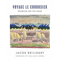 Voyage Le Corbusier: Drawing on the Road Voyage Le Corbusier: Drawing on the Road Hardcover