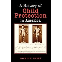 A History of Child Protection In America A History of Child Protection In America Paperback