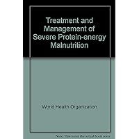 The treatment and management of severe protein-energy malnutrition