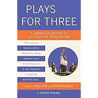 Plays for Three: A Unique Collection of 23 Plays for Three Actors Plays for Three: A Unique Collection of 23 Plays for Three Actors Paperback Kindle