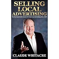 Selling Local Advertising: The Best Kept Insider Secrets To Create Local Advertising Sales, FAST! Selling Local Advertising: The Best Kept Insider Secrets To Create Local Advertising Sales, FAST! Paperback Kindle