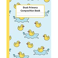 Duck Primary Composition Book: Handwriting Practice Paper With Dotted Mid Line And Drawing Space For Grades K-2 | Duck Draw And Write Journal For Kids | 120 Pages | 8.5 x 11 In
