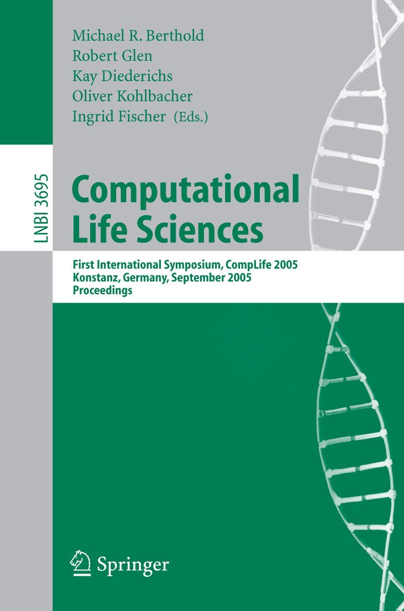Computational Life Sciences: First International Symposium, CompLife 2005, Konstanz, Germany, September 25-27, 2005, Proceedings (Lecture Notes in ...