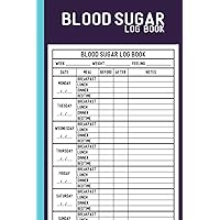 Blood Sugar Log Book: Blood Glucose Log Book, Weekly Diabetic Journal for Blood Glucose Monitoring, Record Blood Sugar, Daily Blood Glucose Record & ... Diabetes Journal With Food & Blood Sugar Log.