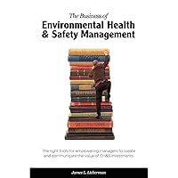 The Business of Environmental Health & Safety Management The Business of Environmental Health & Safety Management Paperback