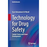 Technology for Drug Safety: Current Status and Future Developments (Health Informatics) Technology for Drug Safety: Current Status and Future Developments (Health Informatics) Kindle Paperback