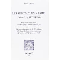 Les spectacles à Paris pendant la Révolution - répertoire analytique, chronologique et bibliographique Les spectacles à Paris pendant la Révolution - répertoire analytique, chronologique et bibliographique Paperback Kindle