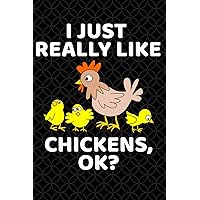 I Just Really Like Chickens Ok?: Chicken Notebook: College Ruled Writer's Notebook for Kids, School or Home, 120 Pages, Lined I Just Really Like Chickens Ok?: Chicken Notebook: College Ruled Writer's Notebook for Kids, School or Home, 120 Pages, Lined Paperback
