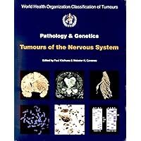 World Health Organization Classification of Tumours: Pathology and Genetics: Tumours of the Nervous System