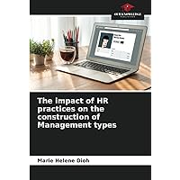 The impact of HR practices on the construction of Management types