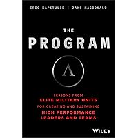 The Program: Lessons from Elite Military Units for Creating and Sustaining High Performance Leaders and Teams The Program: Lessons from Elite Military Units for Creating and Sustaining High Performance Leaders and Teams Hardcover Kindle Audible Audiobook Audio CD