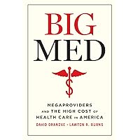 Big Med: Megaproviders and the High Cost of Health Care in America Big Med: Megaproviders and the High Cost of Health Care in America Paperback eTextbook Hardcover