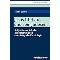 Jesus Christus Und Sein Judesein: Antijudaismus, Judische Jesusforschung Und Eine Dialogische Christologie (German Edition)