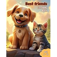 Best Friends coloring book: Awesome dogs and cats coloring book for kids Age 6 - 10 Best Friends coloring book: Awesome dogs and cats coloring book for kids Age 6 - 10 Paperback
