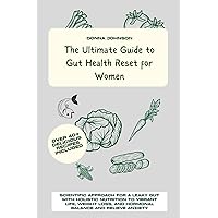 The Ultimate Guide to Gut Health Reset for Women: Scientific Approach for A Leaky Gut with Holistic Nutrition to Vibrant Life, Weight Loss, and Hormonal Balance and Relieve Anxiety The Ultimate Guide to Gut Health Reset for Women: Scientific Approach for A Leaky Gut with Holistic Nutrition to Vibrant Life, Weight Loss, and Hormonal Balance and Relieve Anxiety Paperback Kindle