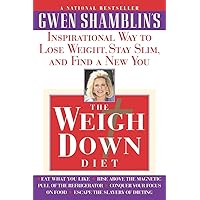 The Weigh Down Diet: Inspirational Way to Lose Weight, Stay Slim, and Find a New You The Weigh Down Diet: Inspirational Way to Lose Weight, Stay Slim, and Find a New You Paperback Kindle Hardcover