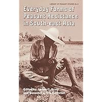 Everyday Forms of Peasant Res Cb: Everyday Forms Res Asia Everyday Forms of Peasant Res Cb: Everyday Forms Res Asia Kindle Hardcover Paperback