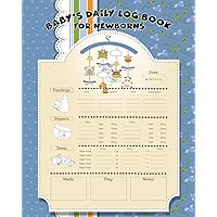 Baby's Daily Log Book For Newborns: First 100 days baby logbook, Baby's Eat, Sleep and Poop Journal
