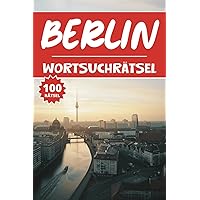 Berlin Wortsuchrätsel: 100 Deutschland Rätsel, Buchstabenrätsel, Vokabelbuch für Kinder, Wortspiele, Erwachsene and Senioren, Aktivitätsbuch & Denkspiele für Jugendliche (German Edition)