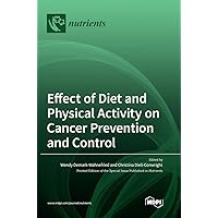 Effect of Diet and Physical Activity on Cancer Prevention and Control