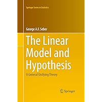 The Linear Model and Hypothesis: A General Unifying Theory (Springer Series in Statistics) The Linear Model and Hypothesis: A General Unifying Theory (Springer Series in Statistics) Paperback eTextbook Hardcover