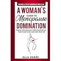 A Woman's Guide to Menopause Domination: Master Menopause with Confidence, Feel Great, and Look Hot Over 50 A Woman's Guide to Menopause Domination: Master Menopause with Confidence, Feel Great, and Look Hot Over 50 Paperback Audible Audiobook Kindle Hardcover