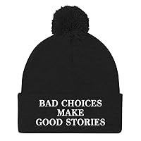 Bad Choices Make Good Stories Beanie (Embroidered Cuffed Pom Pom Knit Hat)