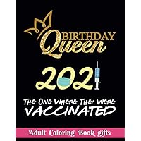 Birthday Queen 2021 The one where they were vaccinated : Coloring Book Gifts: 8.5*11 100 page - 2021 Lovers gifts - valentine's day Stress Relief ... You book gift for your sugar, Best meme Gift