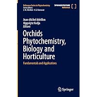 Orchids Phytochemistry, Biology and Horticulture: Fundamentals and Applications (Reference Series in Phytochemistry) Orchids Phytochemistry, Biology and Horticulture: Fundamentals and Applications (Reference Series in Phytochemistry) Hardcover