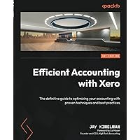 Efficient Accounting with Xero: The definitive guide to optimizing your accounting with proven techniques and best practices