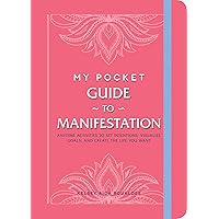 My Pocket Guide to Manifestation: Anytime Activities to Set Intentions, Visualize Goals, and Create the Life You Want (My Pocket Gift Book Series)