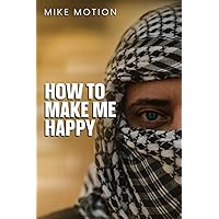 How To Make Me Happy (German Edition) How To Make Me Happy (German Edition) Paperback Kindle