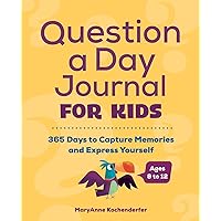 Question a Day Journal for Kids: 365 Days to Capture Memories and Express Yourself Question a Day Journal for Kids: 365 Days to Capture Memories and Express Yourself Paperback Spiral-bound