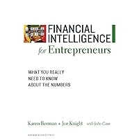 Financial Intelligence for Entrepreneurs: What You Really Need to Know About the Numbers Financial Intelligence for Entrepreneurs: What You Really Need to Know About the Numbers Paperback Kindle