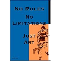 No Rules No Limitations Just Art No Rules No Limitations Just Art Paperback Kindle