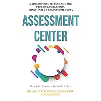 Assessment Center: Evaluación del talento humano para organizaciones conscientes y tranformadoras (Spanish Edition) Assessment Center: Evaluación del talento humano para organizaciones conscientes y tranformadoras (Spanish Edition) Paperback Kindle