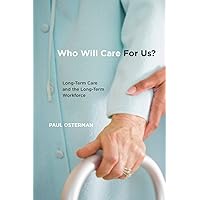 Who Will Care For Us?: Long-Term Care and the Long-Term Workforce Who Will Care For Us?: Long-Term Care and the Long-Term Workforce Paperback eTextbook