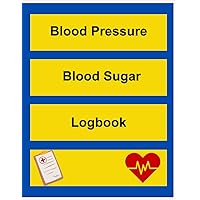 Blood Pressure Blood Sugar Logbook: Weekly Blood Pressure and Blood Sugar Logbook; Monitors Daily Meals, Medication and Carbs.