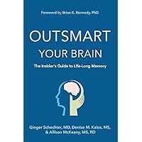 Outsmart Your Brain (Large Print Edition): The Insider's Guide to Life-Long Memory Outsmart Your Brain (Large Print Edition): The Insider's Guide to Life-Long Memory Paperback Kindle