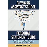 Physician Assistant School Personal Statement Guide: Tips, Tricks, and Techniques to Write Your PA School Essay (Physician Assistant School Guides) Physician Assistant School Personal Statement Guide: Tips, Tricks, and Techniques to Write Your PA School Essay (Physician Assistant School Guides) Paperback Kindle Audible Audiobook