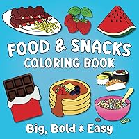 Food and Snacks Coloring Book: 40 Big, Bold & Easy Designs for Adults and Kids (Easy Palette) Food and Snacks Coloring Book: 40 Big, Bold & Easy Designs for Adults and Kids (Easy Palette) Paperback