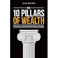 The 10 Pillars of Wealth: Mind-Sets of the World's Richest People The 10 Pillars of Wealth: Mind-Sets of the World's Richest People Paperback Kindle Audible Audiobook Audio CD