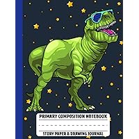 Primary Composition Notebook - Story Paper & Drawing Journal: Dinosaur Theme Story Journal With Picture Space Primary Composition Notebook - Story Paper & Drawing Journal: Dinosaur Theme Story Journal With Picture Space Paperback