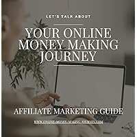 Your Online Money Making Journey: Affiliate Marketing Guide