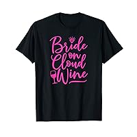 Bride On Cloud Wine Hot Pink Funny Wedding T-Shirt