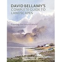 David Bellamy's Complete Guide to Landscapes: Painting the natural world in watercolour David Bellamy's Complete Guide to Landscapes: Painting the natural world in watercolour Paperback Kindle